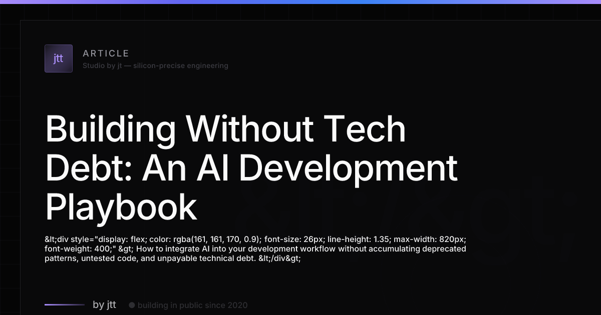 Building Without Tech Debt: An AI Development Playbook