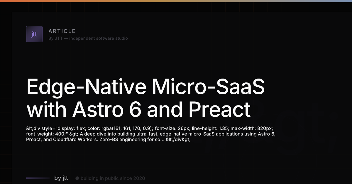 Edge-Native Micro-SaaS with Astro 6 and Preact